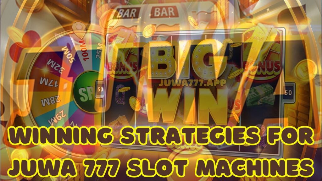 Winning Strategies for Juwa 777