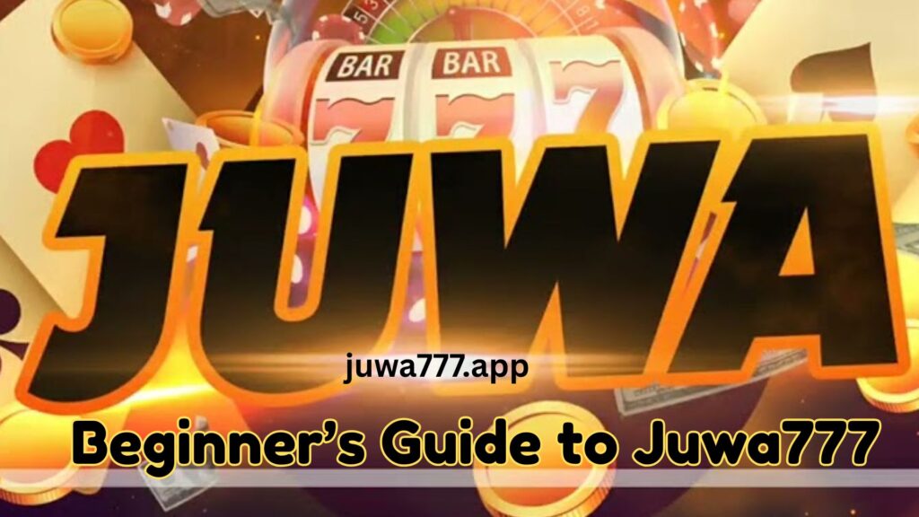 Beginner’s Guide to Juwa777